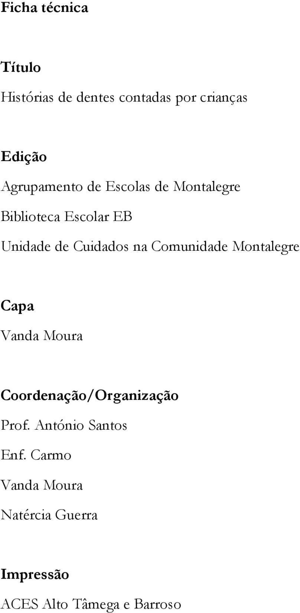 Cuidados na Comunidade Montalegre Capa Vanda Moura Coordenação/Organização