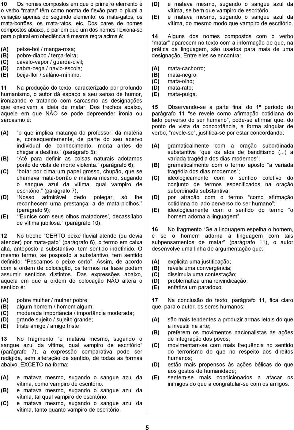 guarda-civil; cabra-cega / navio-escola; beija-flor / salário-mínimo.