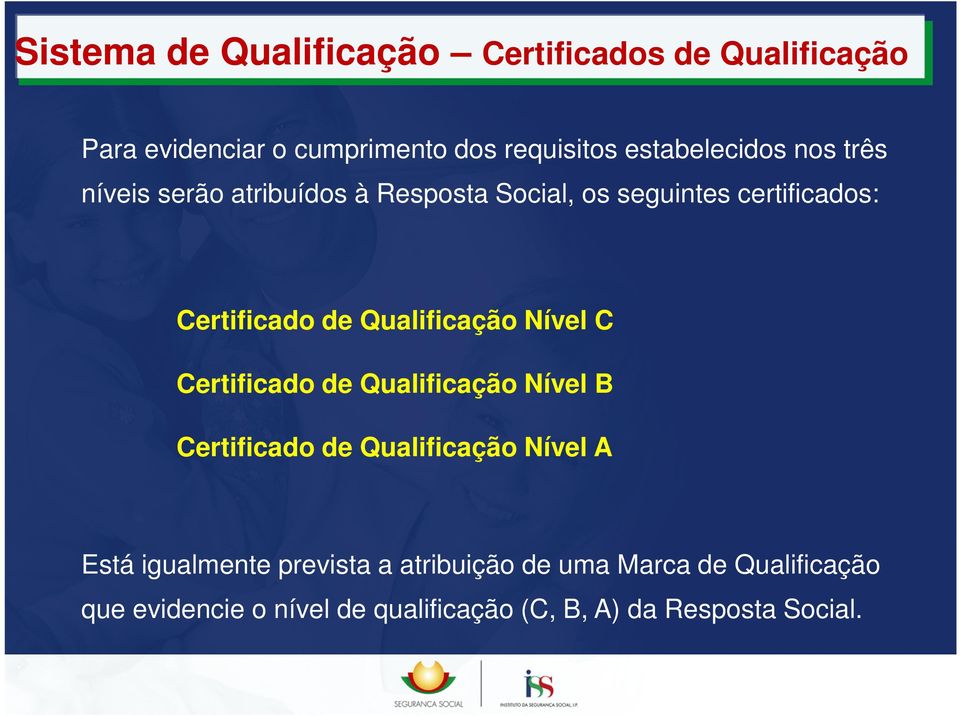 Qualificação Nível C Certificado de Qualificação Nível B Certificado de Qualificação Nível A Está igualmente