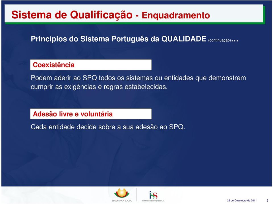 entidades que demonstrem cumprir as exigências e regras estabelecidas.