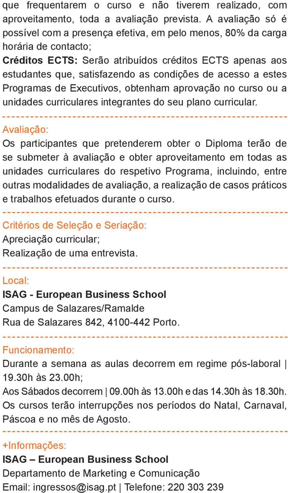 de acesso a estes Programas de Executivos, obtenham aprovação no curso ou a unidades curriculares integrantes do seu plano curricular.