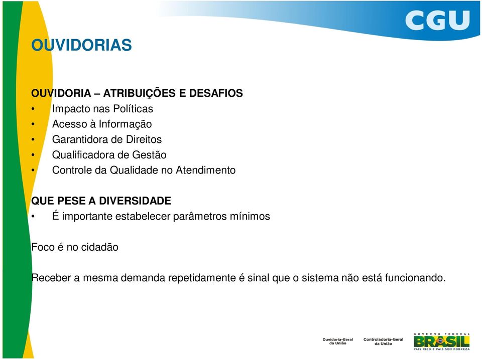 Atendimento QUE PESE A DIVERSIDADE É importante estabelecer parâmetros mínimos Foco