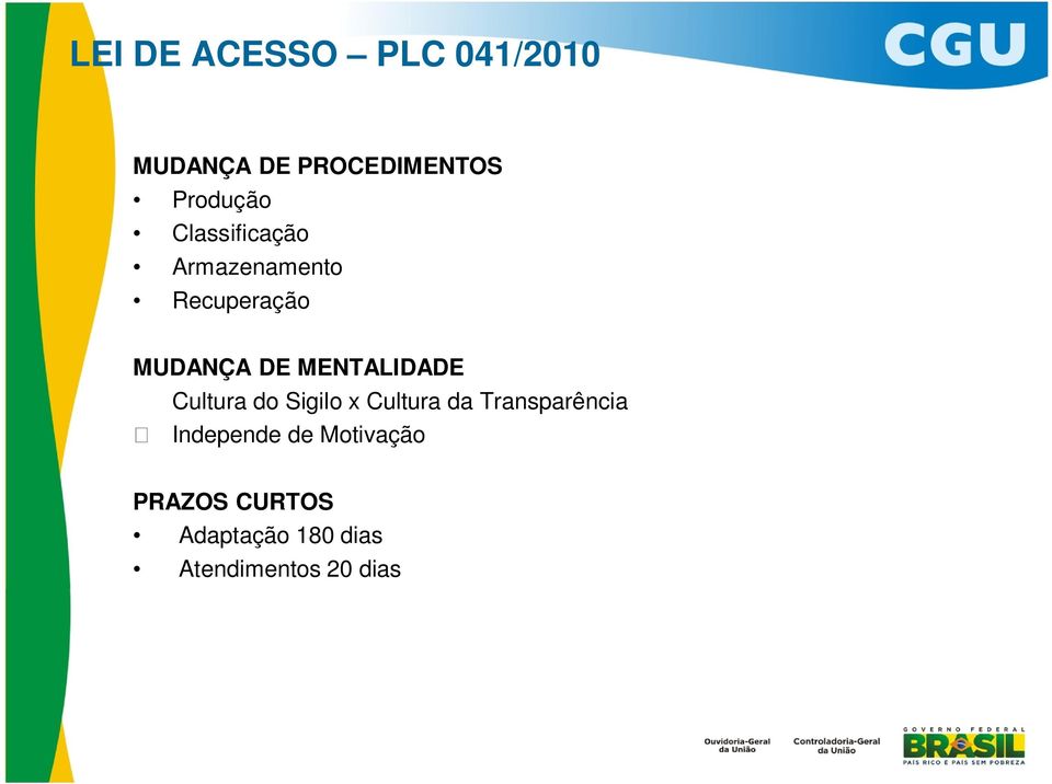 MENTALIDADE Cultura do Sigilo x Cultura da Transparência