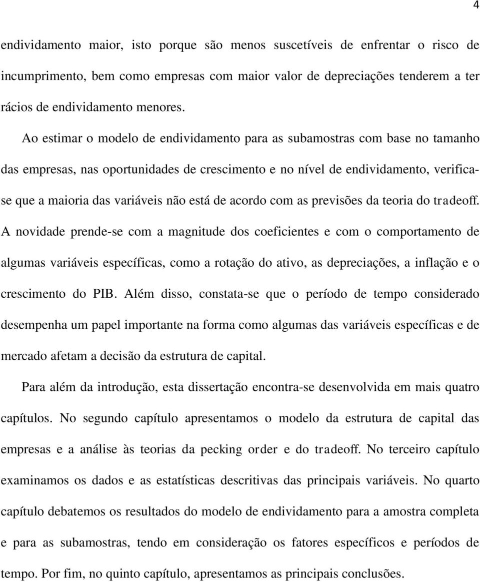 está de acordo com as previsões da teoria do tradeoff.