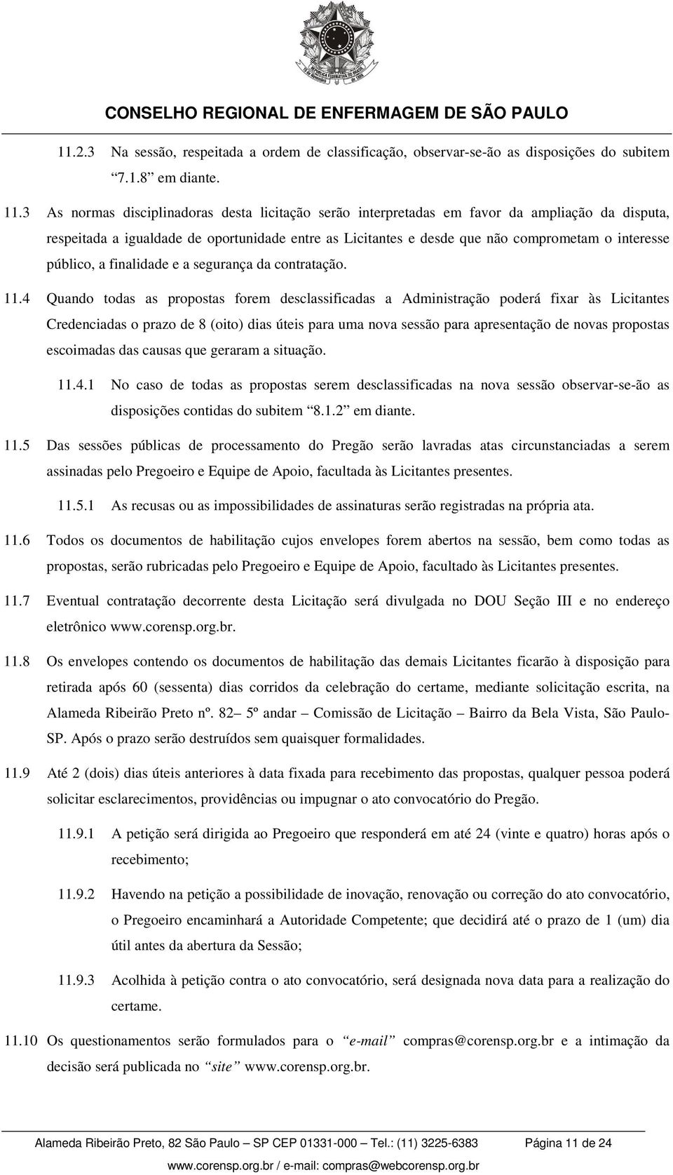 público, a finalidade e a segurança da contratação. 11.