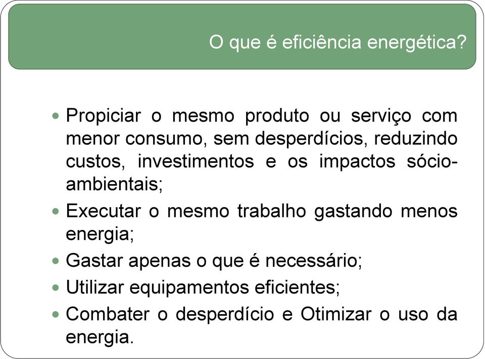 custos, investimentos e os impactos sócioambientais; Executar o mesmo trabalho