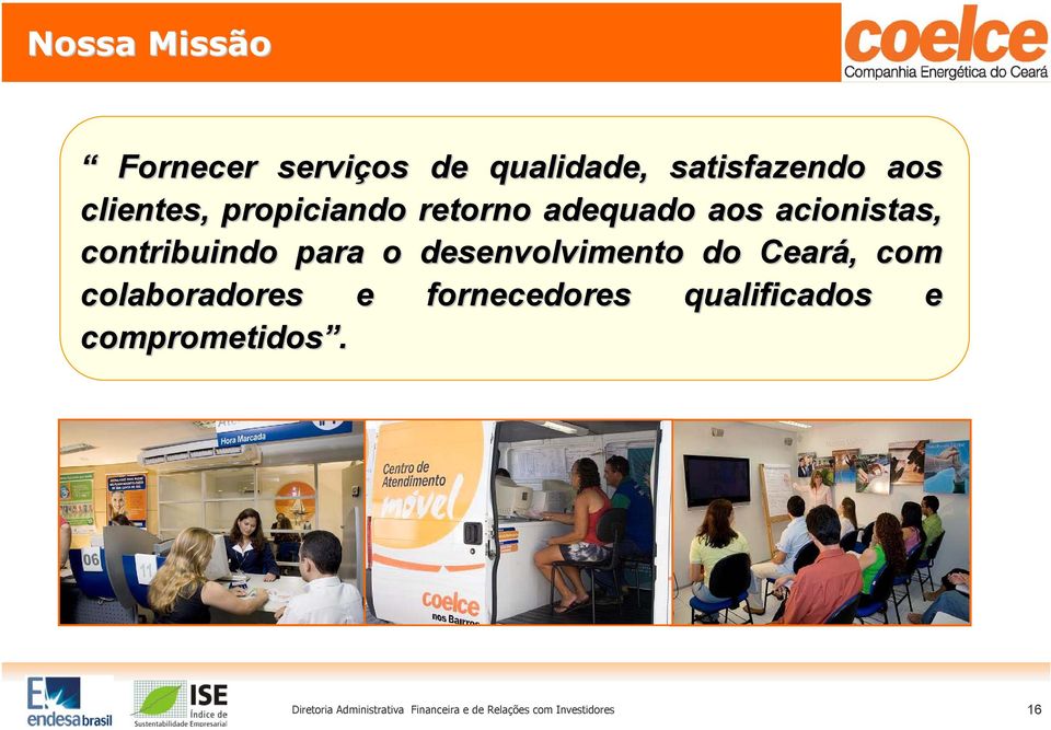 desenvolvimento do Ceará, com colaboradores e fornecedores qualificados e