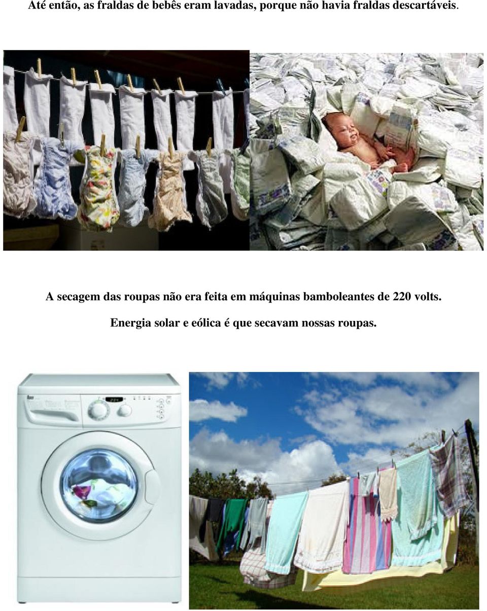 A secagem das roupas não era feita em máquinas