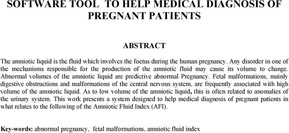 Fetal malformatons, manly dgestve obstructons and malformatons of the central nervous system, are frequently assocated wth hgh volume of the amnotc lqud.