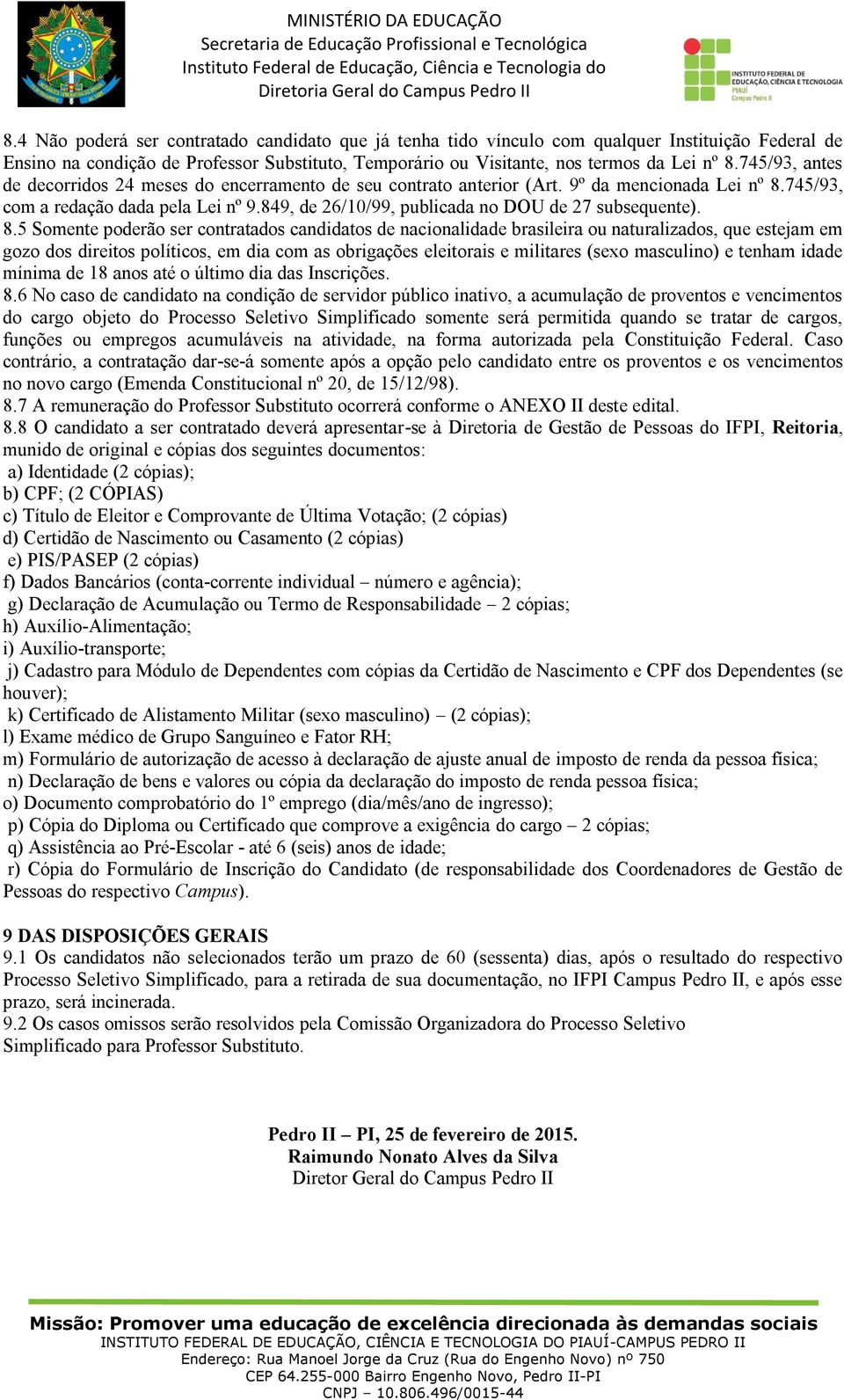 849, de 26/10/99, publicada no DOU de 27 subsequente). 8.