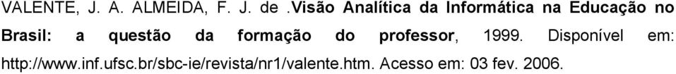 questão da formação do professor, 1999.