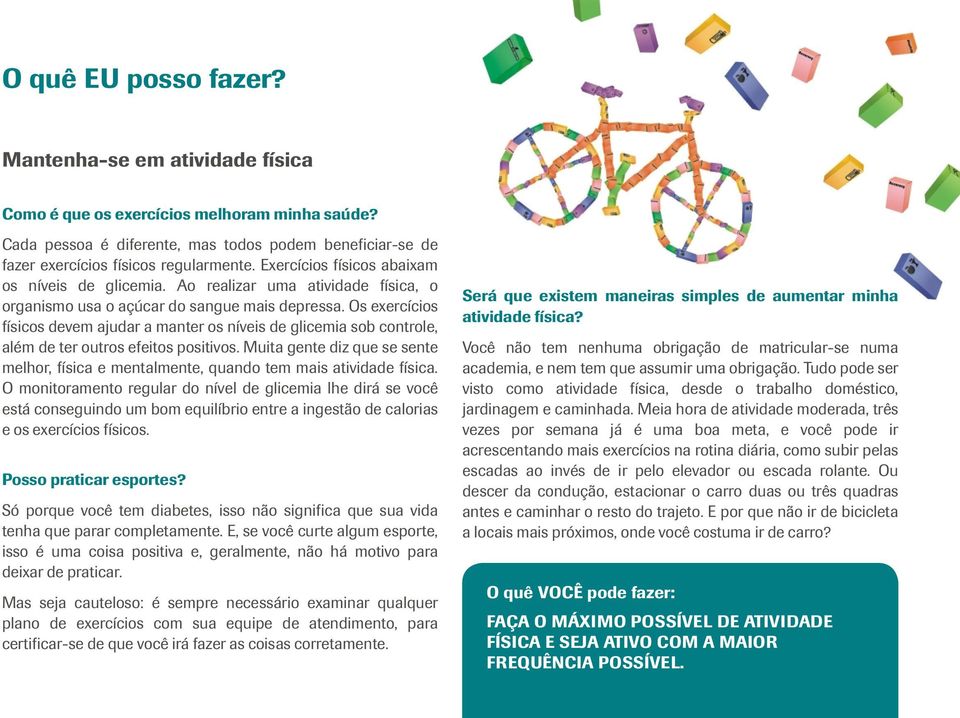 Os exercícios físicos devem ajudar a manter os níveis de glicemia sob controle, além de ter outros efeitos positivos.