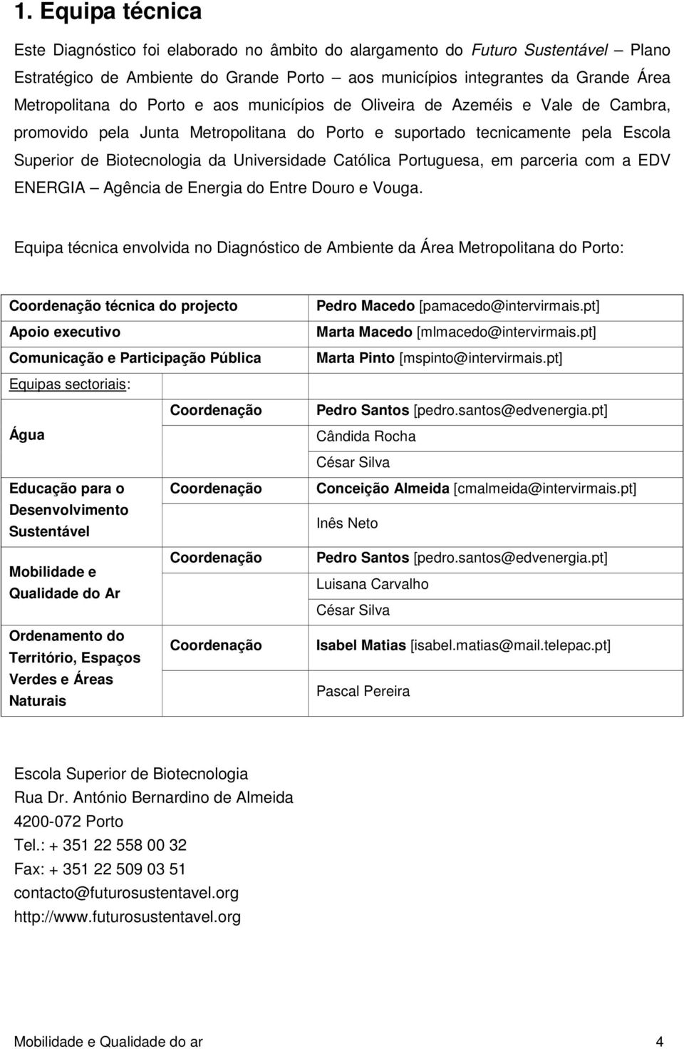 Portuguesa, em parceria com a EDV ENERGIA Agência de Energia do Entre Douro e Vouga.