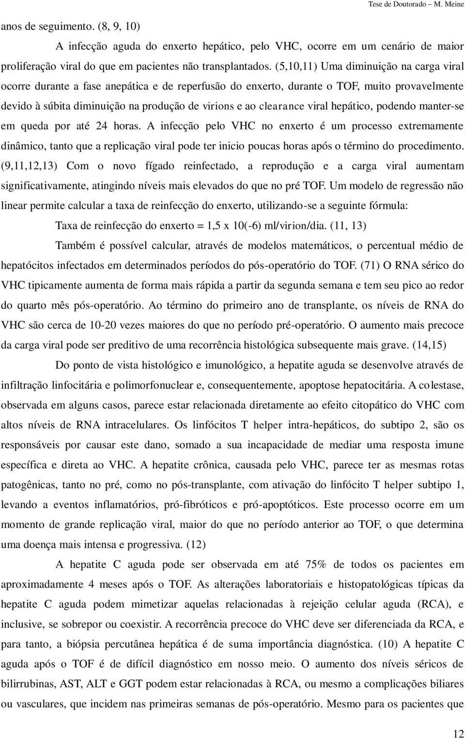 viral hepático, podendo manter-se em queda por até 24 horas.