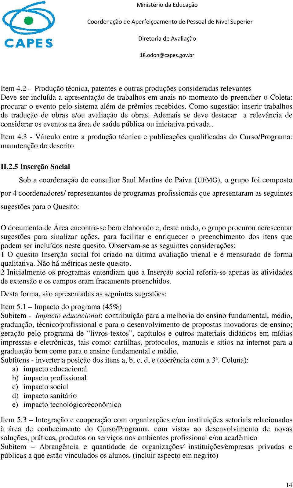 de prêmios recebidos. Como sugestão: inserir trabalhos de tradução de obras e/ou avaliação de obras.