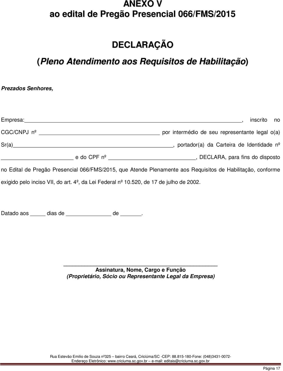 Edital de Pregão Presencial 066/FMS/2015, que Atende Plenamente aos Requisitos de Habilitação, conforme exigido pelo inciso VII, do art.