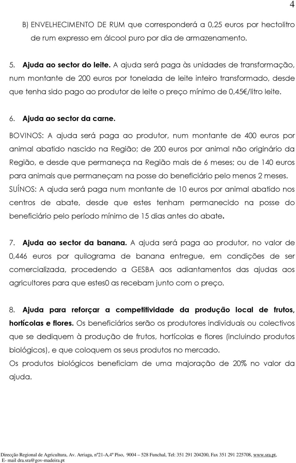 leite. 6. Ajuda ao sector da carne.