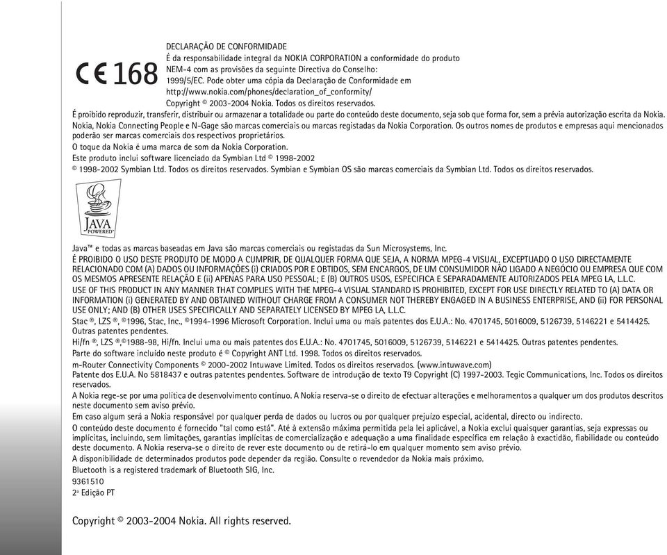 É proibido reproduzir, transferir, distribuir ou armazenar a totalidade ou parte do conteúdo deste documento, seja sob que forma for, sem a prévia autorização escrita da Nokia.