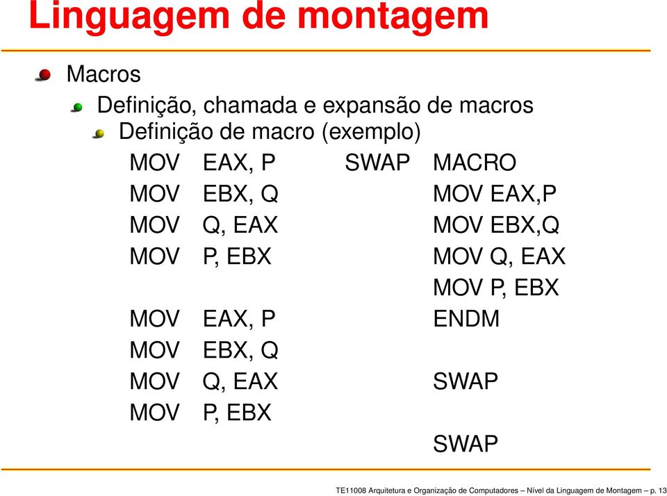 EAX MOV P, EBX MOV EAX, P ENDM MOV EBX, Q MOV Q, EAX SWAP MOV P, EBX SWAP