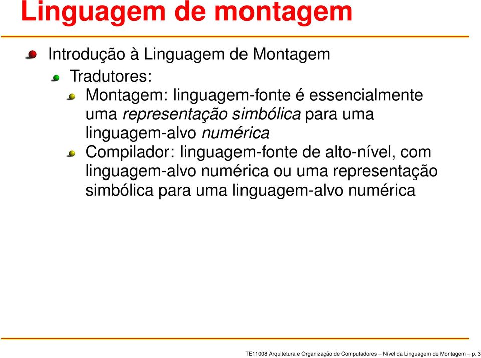 alto-nível, com linguagem-alvo numérica ou uma representação simbólica para uma