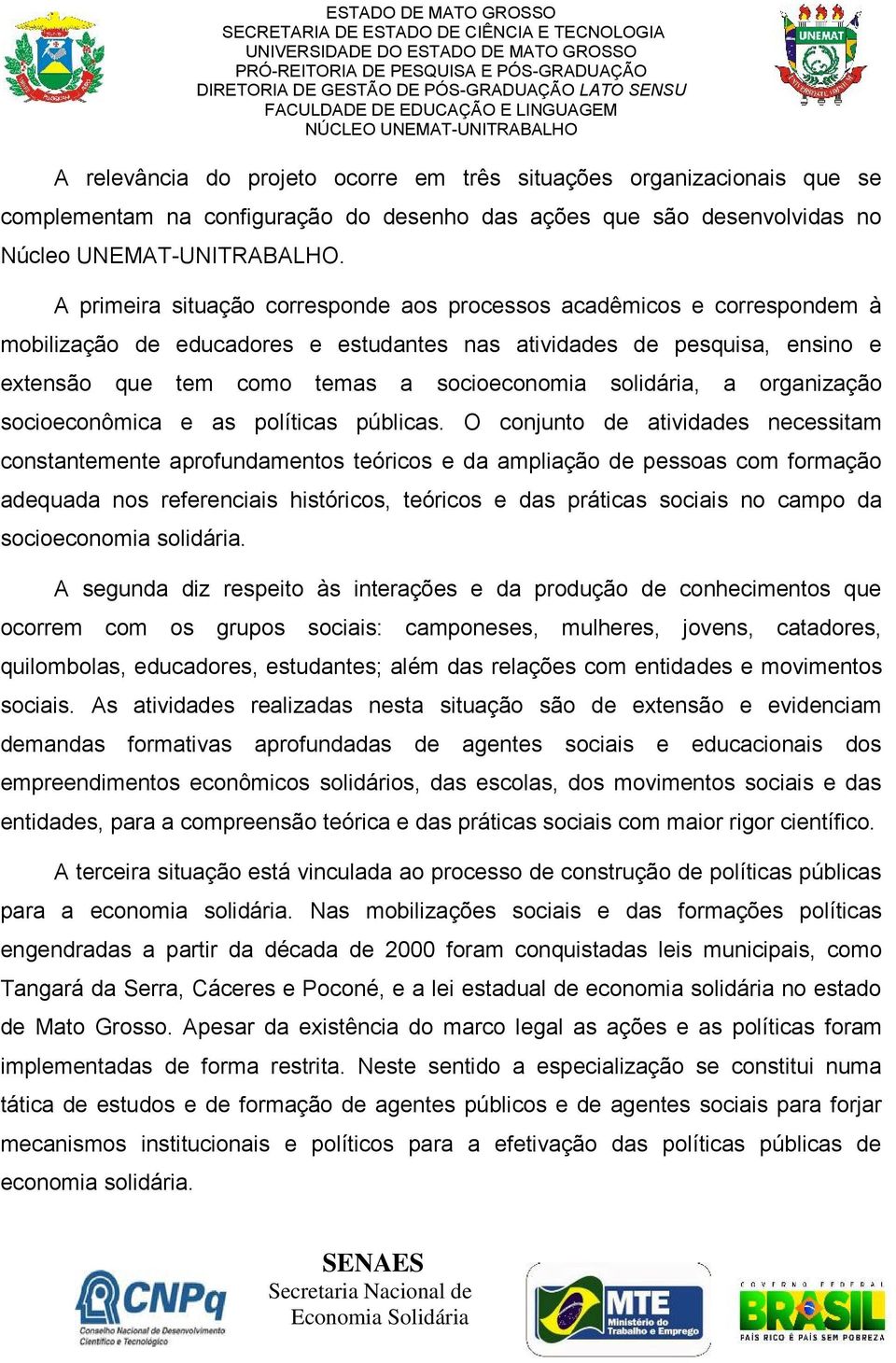 solidária, a organização socioeconômica e as políticas públicas.