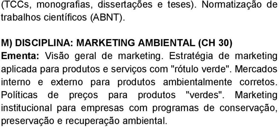 Estratégia de marketing aplicada para produtos e serviços com "rótulo verde".
