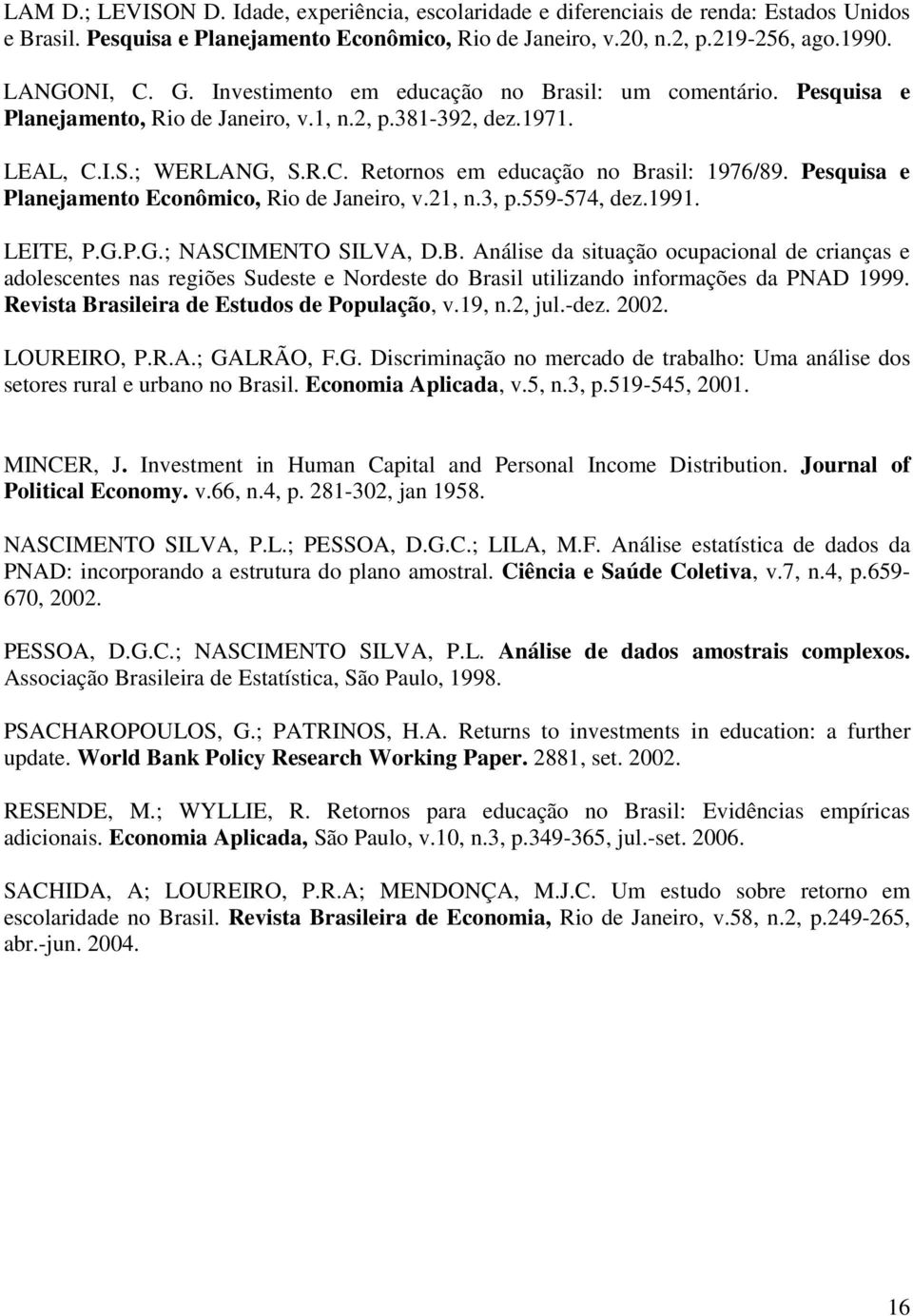 Pesqusa e Planejamento Econômco, Ro de Janero, v.21, n.3, p.559-574, dez.1991. LEITE, P.G.P.G.; NASCIMENTO SILVA, D.B.