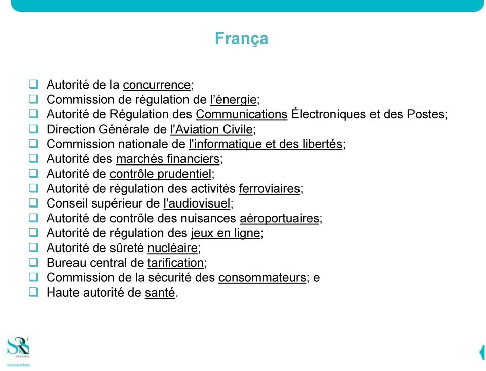 Autorité de régulation des activités ferroviaires; Conseil supérieur de l'audiovisuel; Autorité de contrôle des nuisances aéroportuaires; Autorité de