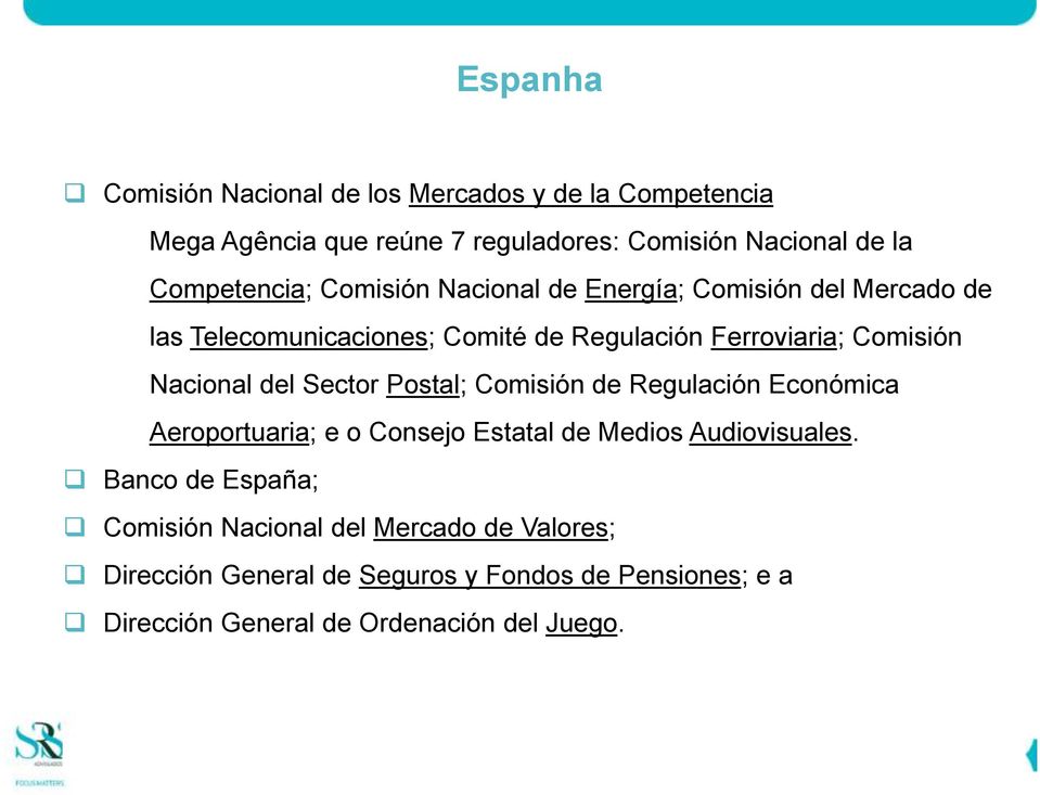 Nacional del Sector Postal; Comisión de Regulación Económica Aeroportuaria; e o Consejo Estatal de Medios Audiovisuales.