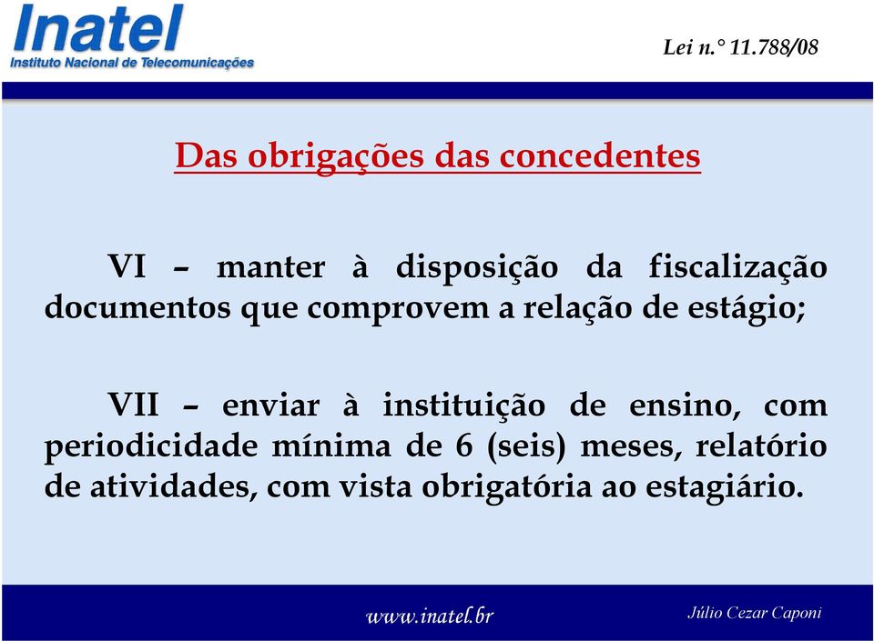 enviar à instituição de ensino, com periodicidade mínima de 6