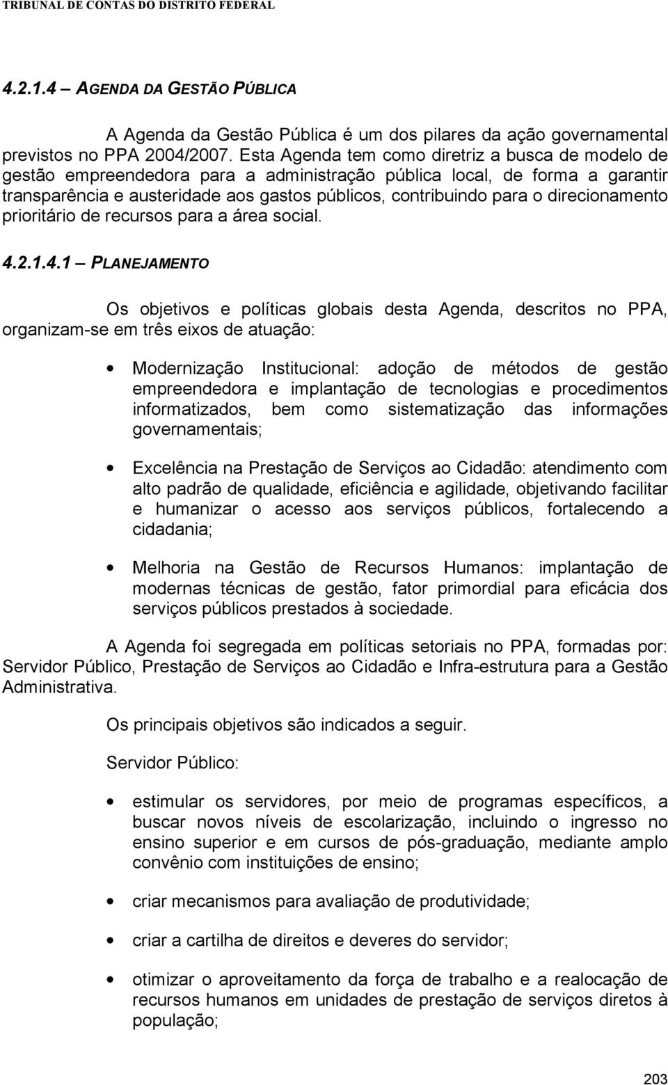 direcionamento prioritário de recursos para a área social. 4.