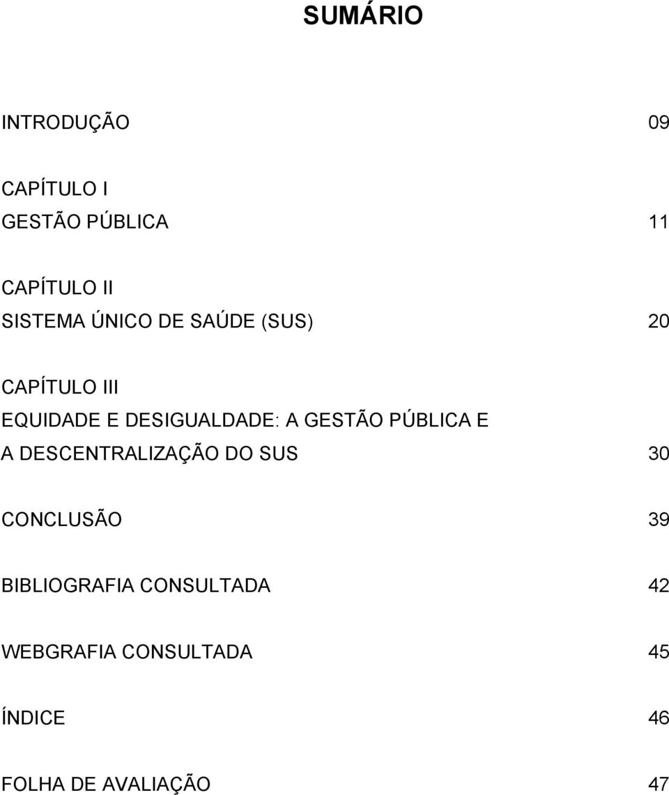 DESIGUALDADE: A GESTÃO PÚBLICA E A DESCENTRALIZAÇÃO DO SUS 30