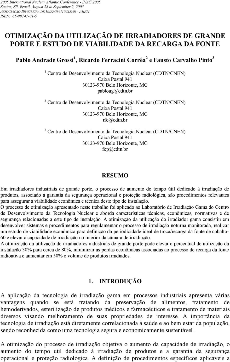 (CDTN/CNEN) Caixa Pstal 941 30123-970 Bel Hriznte, MG pablag@cdtn.br 2 Centr de Desenvlviment da Tecnlgia Nuclear (CDTN/CNEN) Caixa Pstal 941 30123-970 Bel Hriznte, MG rfc@cdtn.