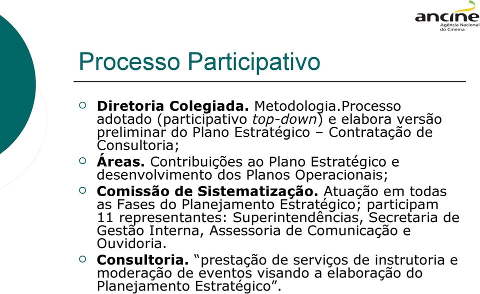 Contribuições ao Plano Estratégico e desenvolvimento dos Planos Operacionais; Comissão de Sistematização.