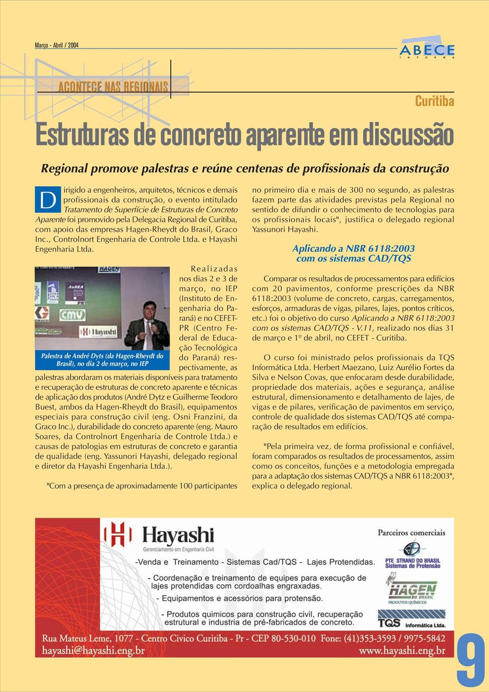 Inc., Controlnort Engenharia de Controle Ltda. e Hayashi Engenharia Ltda.