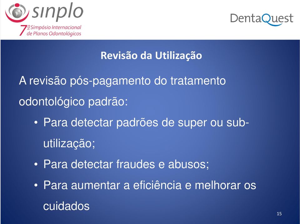 de super ou sub- utilização; Para detectar fraudes e