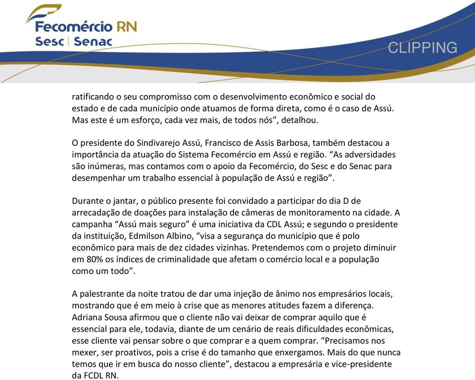 O presidente do Sindivarejo Assú, Francisco de Assis Barbosa, também destacou a importância da atuação do Sistema Fecomércio em Assú e região.