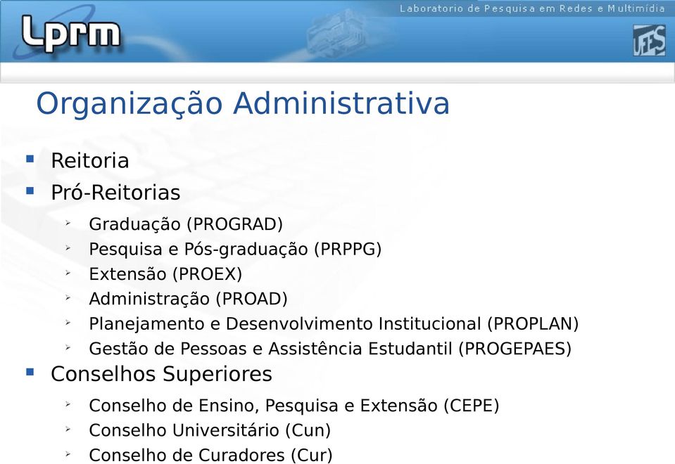 Institucional (PROPLAN) Gestão de Pessoas e Assistência Estudantil (PROGEPAES) Conselhos