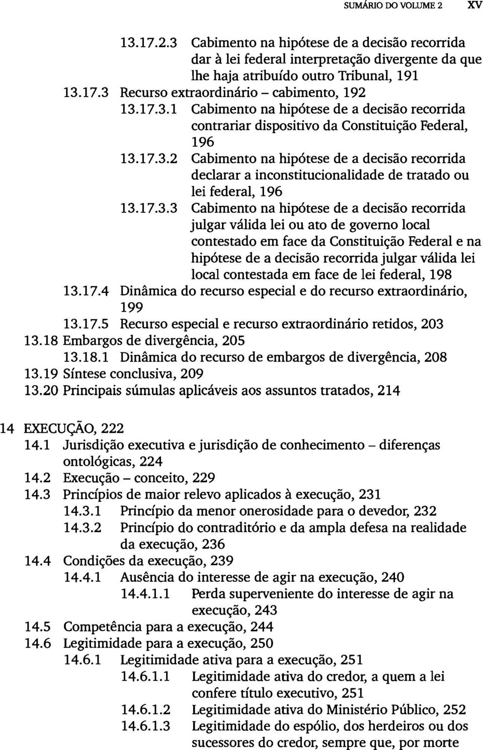 17.3.3 Cabimento na hipótese de a decisão recorrida julgar válida lei ou ato de governo local contestado em face da Constituição Federal e na hipótese de a decisão recorrida julgar válida lei local