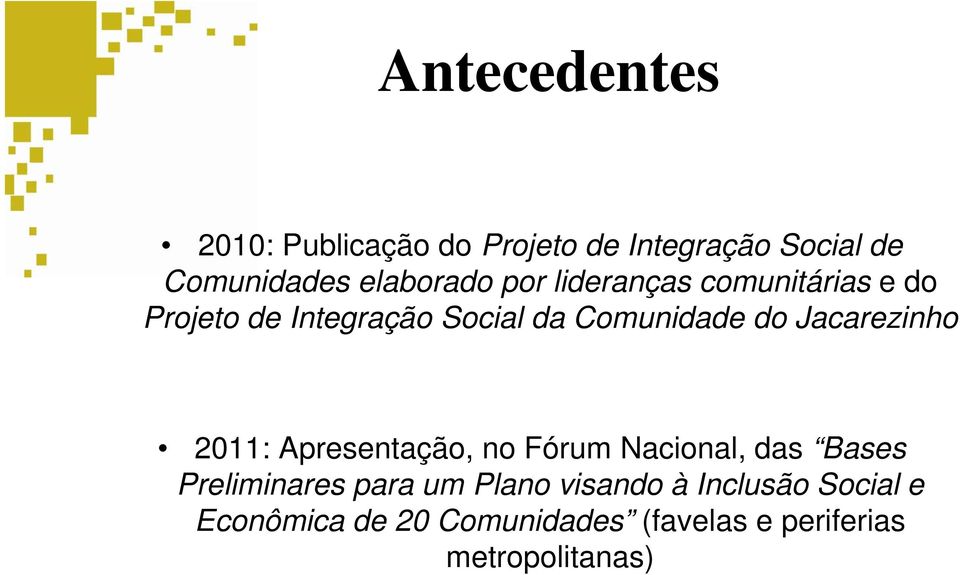 Jacarezinho 2011: Apresentação, no Fórum Nacional, das Bases Preliminares para um