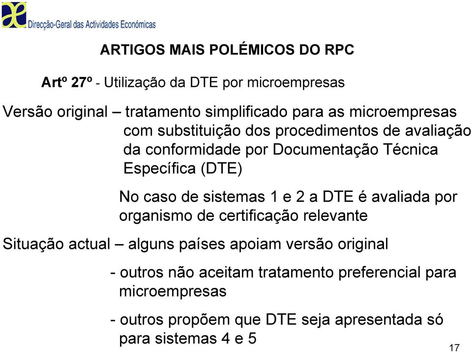 de sistemas 1 e 2 a DTE é avaliada por organismo de certificação relevante Situação actual alguns países apoiam versão original