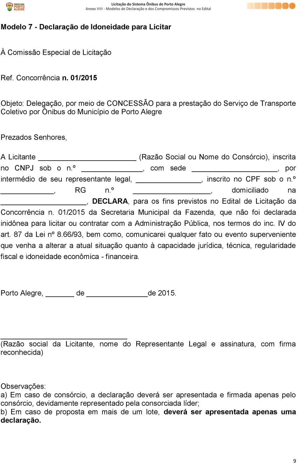 01/2015 da Secretaria Municipal da Fazenda, que não foi declarada inidônea para licitar ou contratar com a Administração Pública,