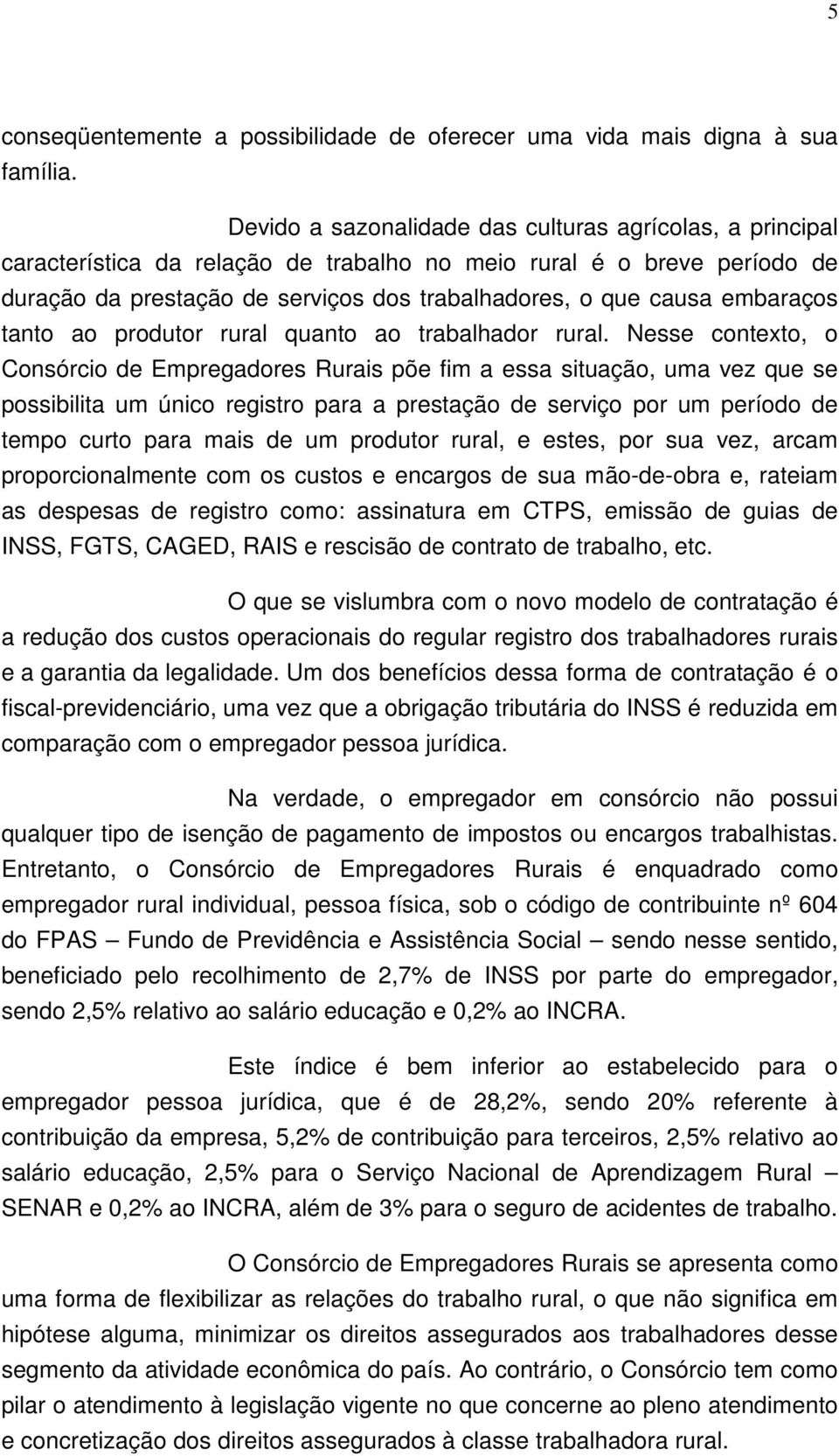 embaraços tanto ao produtor rural quanto ao trabalhador rural.