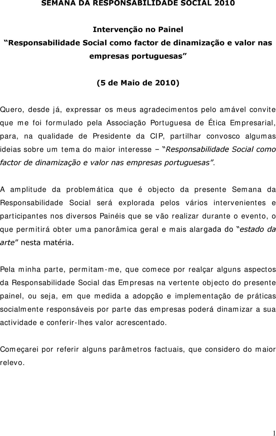 maior interesse Responsabilidade Social como factor de dinamização e valor nas empresas portuguesas.