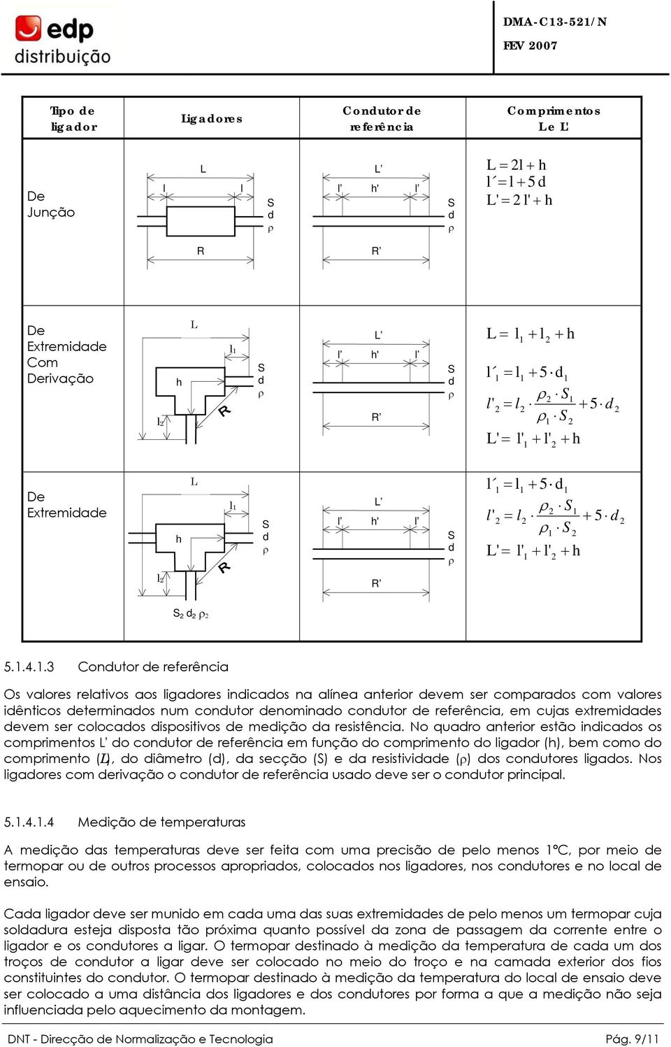 .3 Conutor e referência Os valores relativos aos ligaores inicaos na alínea anterior evem ser comparaos com valores iênticos eterminaos num conutor enominao conutor e referência, em cujas extremiaes