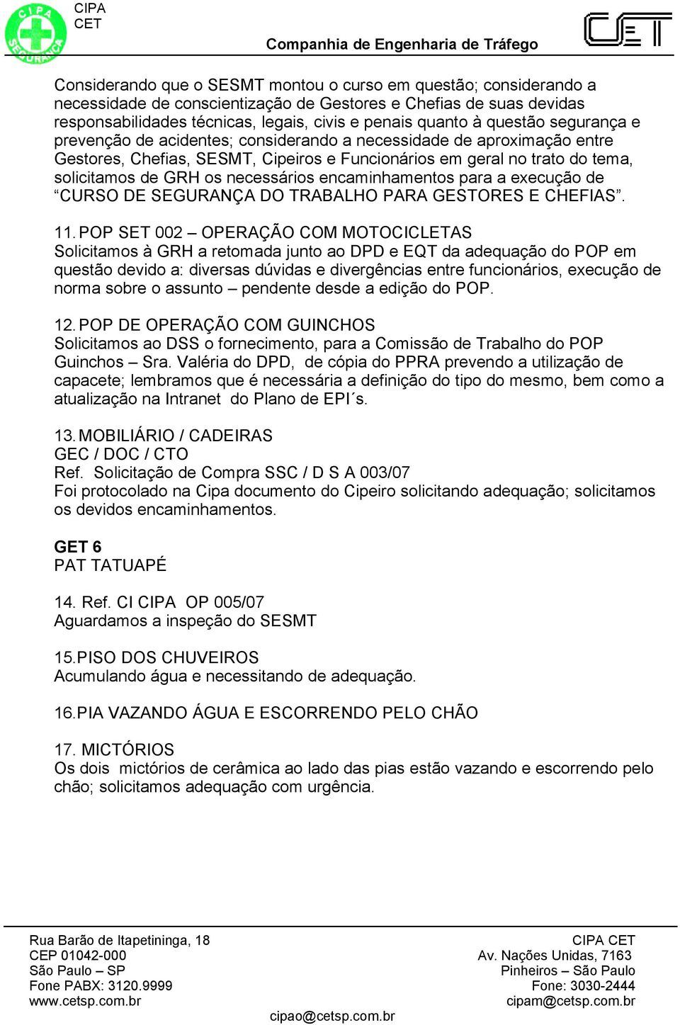 necessários encaminhamentos para a execução de CURSO DE SEGURANÇA DO TRABALHO PARA GESTORES E CHEFIAS. 11.