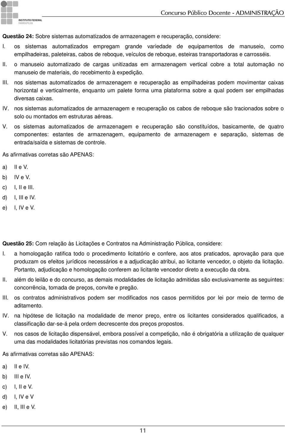 o manuseio automatizado de cargas unitizadas em armazenagem vertical cobre a total automação no manuseio de materiais, do recebimento à expedição.