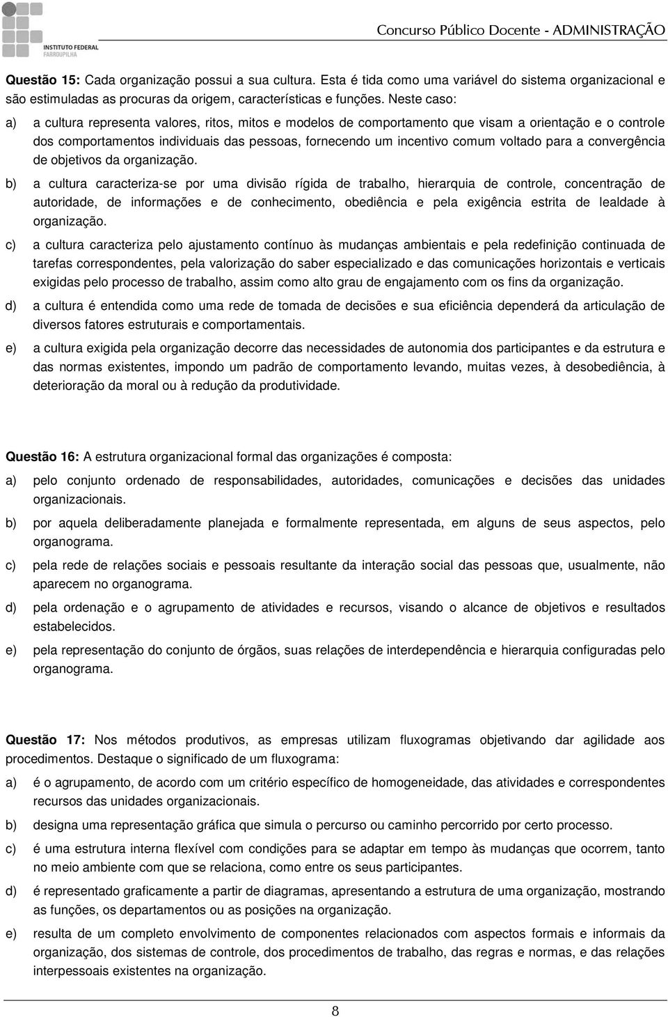 voltado para a convergência de objetivos da organização.