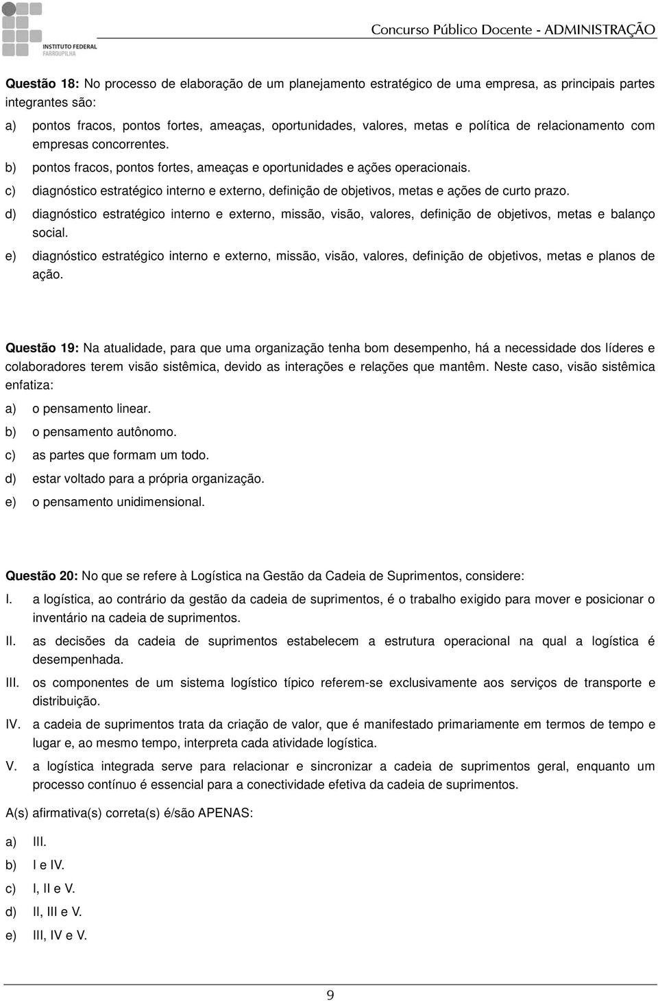 c) diagnóstico estratégico interno e externo, definição de objetivos, metas e ações de curto prazo.