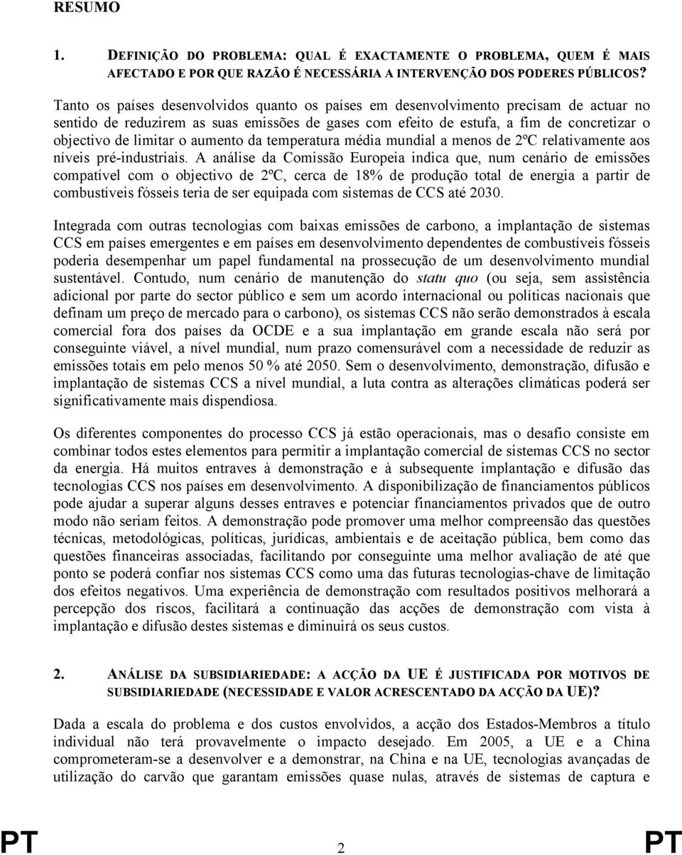 limitar o aumento da temperatura média mundial a menos de 2ºC relativamente aos níveis pré-industriais.